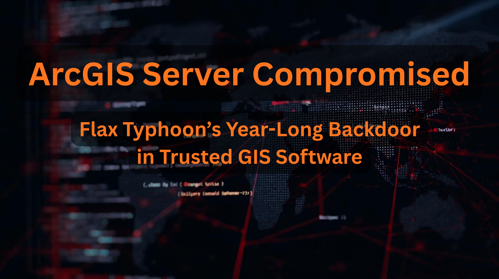 Chinese Hackers Exploit ArcGIS Server for Year-Long Backdoor